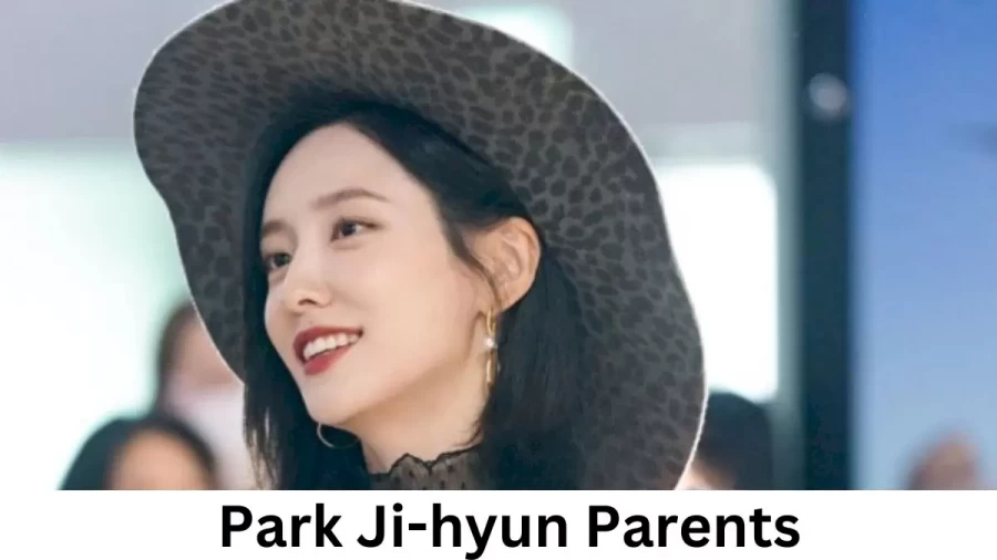 Who are Park Ji-hyuns Parents? Park Ji-hyun Biography, Parents Name, Nationality and More