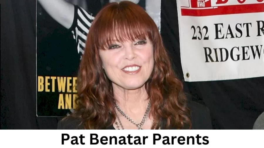 Who are Pat Benatars Parents? Pat Benatar Biography, Parents Name, Nationality and More