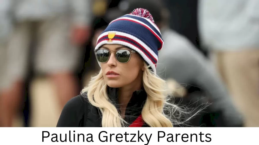 Who are Paulina Gretzkys Parents? Paulina Gretzky Biography, Parents Name, Nationality and More