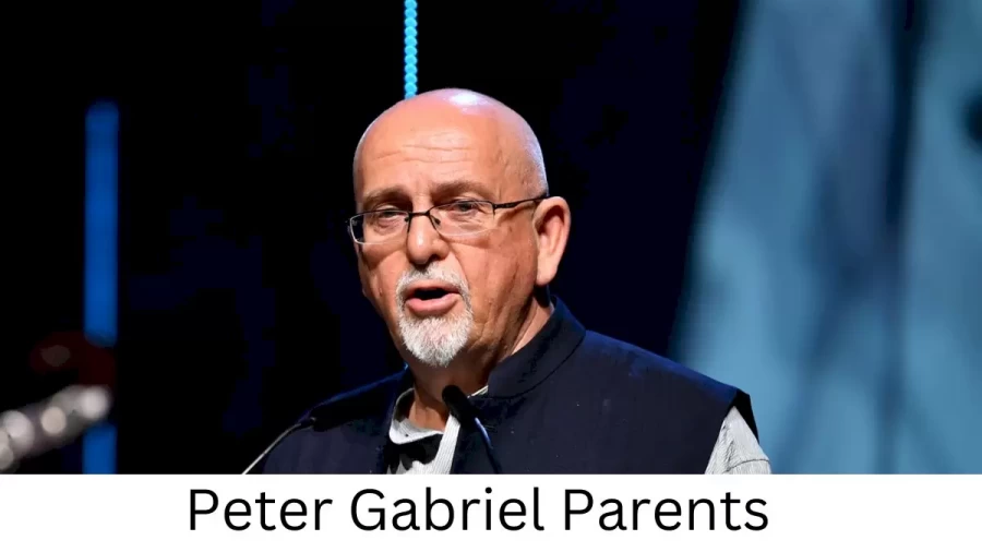 Who are Peter Gabriels Parents? Peter Gabriel Biography, Parents Name, Nationality and More