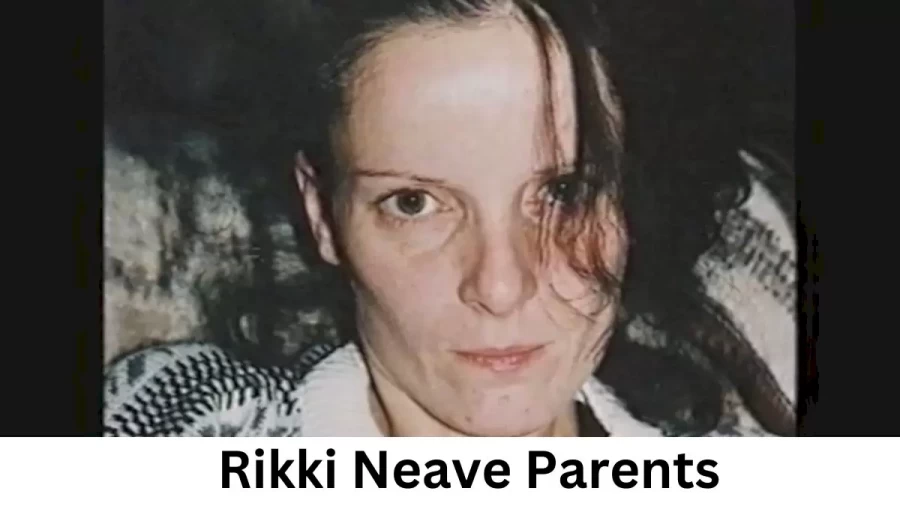 Who are Rikki Neaves Parents? Rikki Neave Biography, Parents Name, Nationality and More