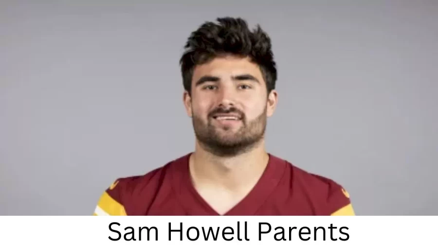 Who are Sam Howells Parents? Sam Howell Biography, Parents Name, Nationality and More