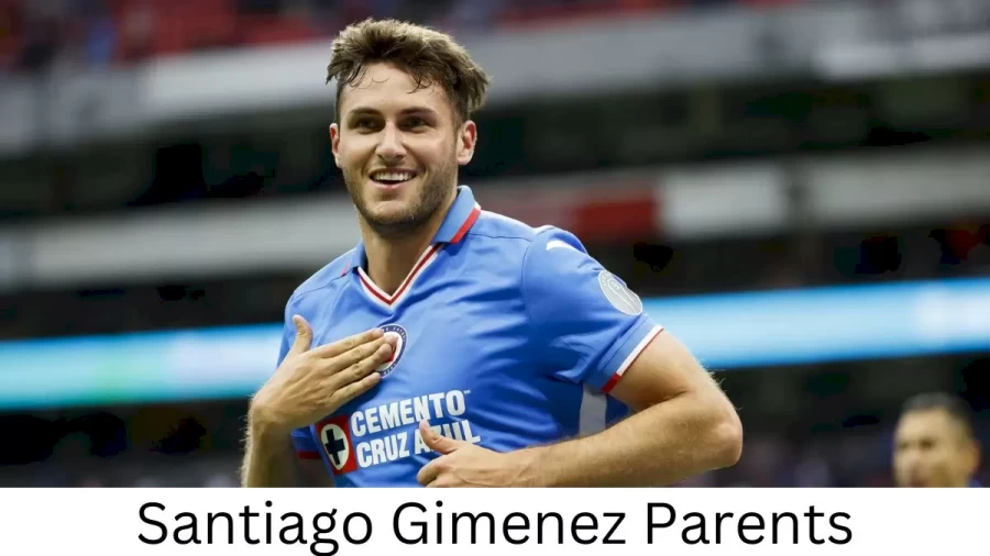 Who are Santiago Gimenezs Parents? Santiago Gimenez Biography, Parents Name, Nationality and More