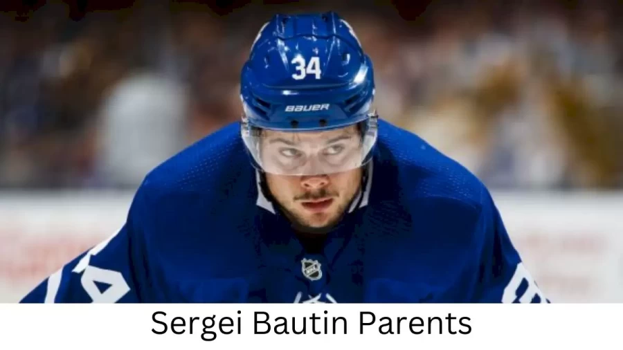 Who are Sergei Bautins Parents? Sergei Bautin Biography, Parents Name, Nationality and More