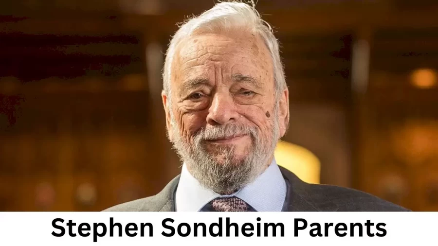 Who are Stephen Sondheims Parents? Stephen Sondheim Biography, Parents Name, Nationality and More