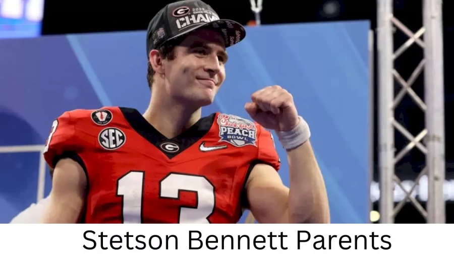 Who are Stetson Bennetts Parents? Stetson Bennett Biography, Parents Name, Nationality and More