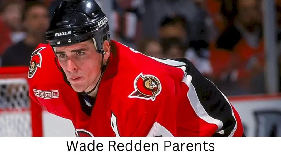 Who are Wade Reddens Parents? Wade Redden Biography, Parents Name, Nationality and More