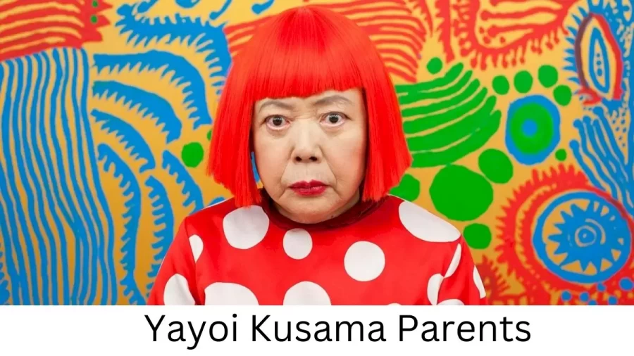 Who are Yayoi Kusamas Parents? Yayoi Kusama Biography, Parents Name, Nationality and More