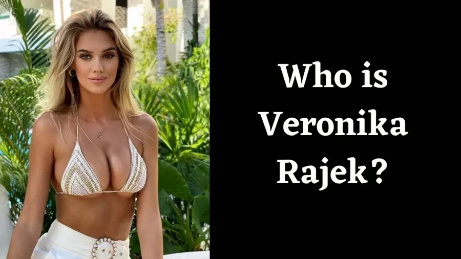 Who is Veronika Rajek? Know All About Veronika Rajek